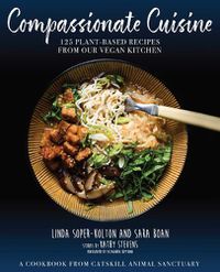 Cover image for Compassionate Cuisine: 125 Plant-Based Recipes from Our Vegan Kitchen