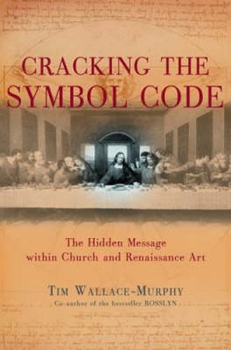 Cover image for Cracking the Symbol Code: The Heretical Message within Church and Renaissance Art