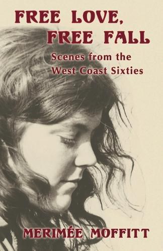 Cover image for Free Love, Free Fall: Scenes from the West Coast Sixties