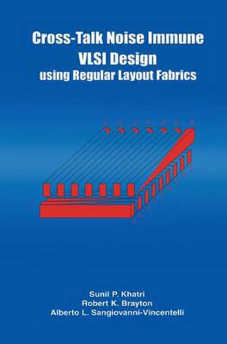 Cover image for Cross-Talk Noise Immune VLSI Design Using Regular Layout Fabrics