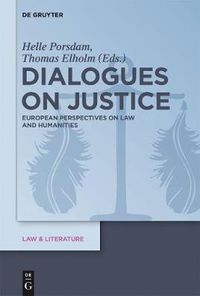 Cover image for Dialogues on Justice: European Perspectives on Law and Humanities