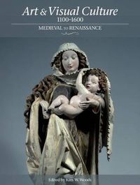 Cover image for Art & Visual Culture 1100-1600: Medieval to Renaissance