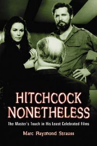 Cover image for Hitchcock Nonetheless: The Master's Touch in His Least Celebrated Films