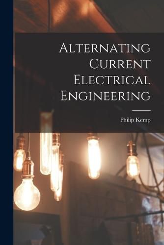 Cover image for Alternating Current Electrical Engineering