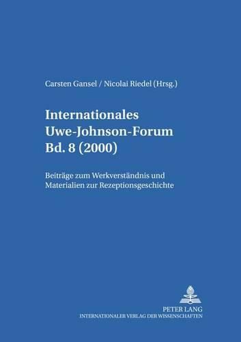 Cover image for Internationales Uwe-Johnson-Forum- Bd. 8 (2000): Beitraege Zum Werkverstaendnis Und Materialien Zur Rezeptionsgeschichte