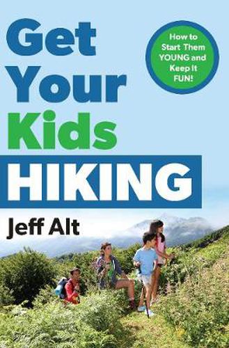 Get Your Kids Hiking: How to Start Them Young and Keep it Fun!