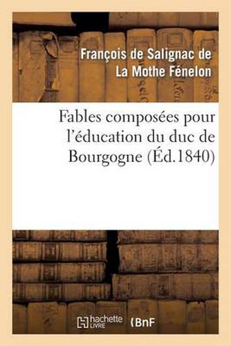 Fables composees pour l'education du duc de Bourgogne