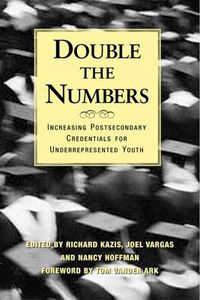 Cover image for Double the Numbers: Increasing Postsecondary Credentials for Underrepresented Youth