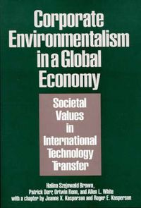 Cover image for Corporate Environmentalism in a Global Economy: Societal Values in International Technology Transfer