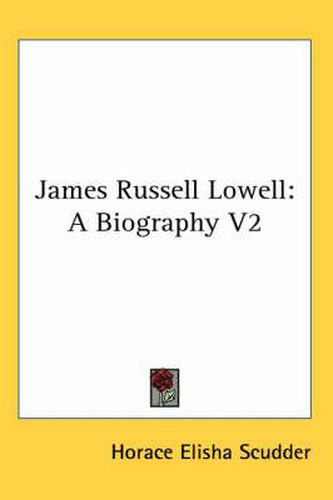 Cover image for James Russell Lowell: A Biography V2