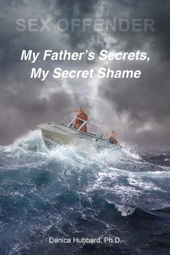 Cover image for Sex Offender: My Father's Secrets, My Secret Shame