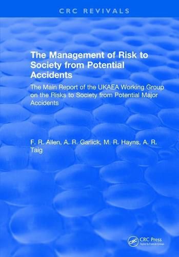 Cover image for The Management of Risk to Society from Potential Accidents: The Main Report of the UKAEA Working Group on the Risks to Society from Potential Major Accidents