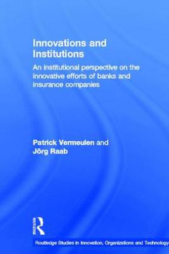 Cover image for Innovations and Institutions: An Institutional Perspective on the Innovative Efforts of Banks and Insurance Companies