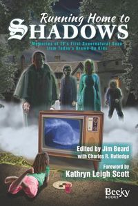 Cover image for Running Home to Shadows: Memories of TV's First Supernatural Soap from Today's Grown-Up Kids