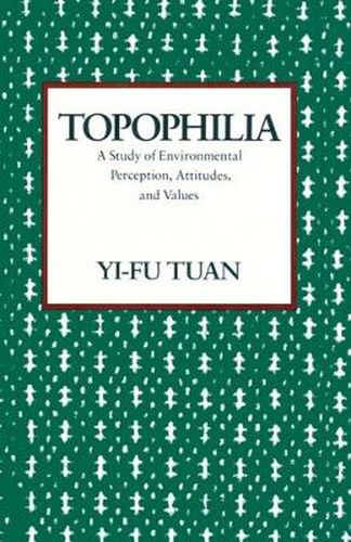 Cover image for Topophilia: A Study of Environmental Perceptions, Attitudes, and Values