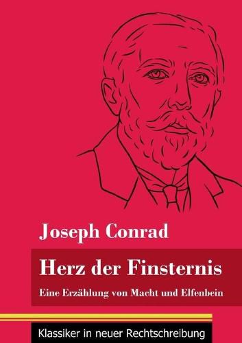 Herz der Finsternis: Eine Erzahlung von Macht und Elfenbein (Band 96, Klassiker in neuer Rechtschreibung)