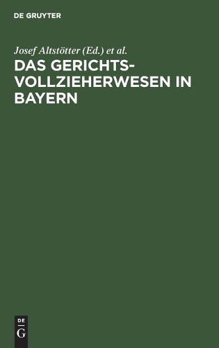 Cover image for Das Gerichtsvollzieherwesen in Bayern: Vorschriftensammlung. Mit Einer Einleitung, Mit Anmerkungen Und Verweisungen