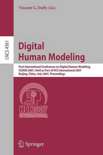 Digital Human Modeling: First International Conference, ICDHM 2007, Held as Part of HCI International 2007, Beijing, China, July 22-27, 2007, Proceedings