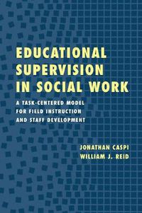 Cover image for Educational Supervision in Social Work: A Task-centered Model for Field Instruction and Staff Development