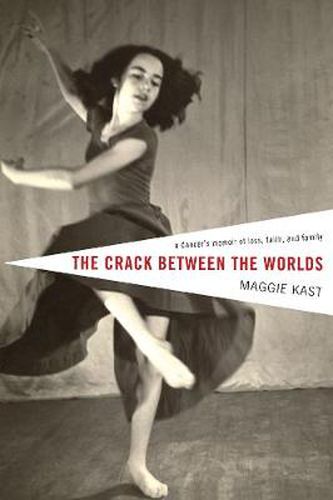 Cover image for The Crack Between the Worlds: A Dancer's Memoir of Loss and Faith