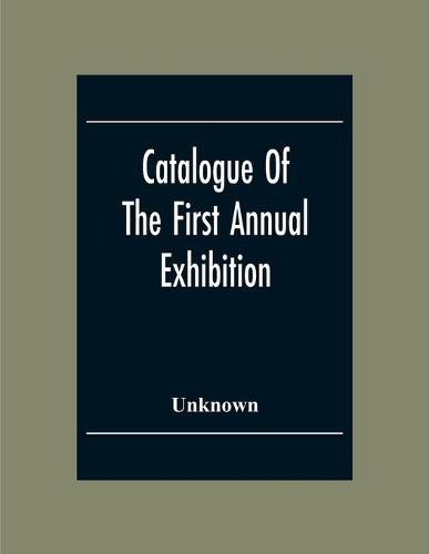 Cover image for Catalogue Of The First Annual Exhibition Of The Society Of Independent Artists (Incorporated) Grand Central Palace From April 10Th To May 6Th. Inclusive