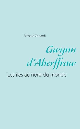 Gwynn d'Aberffraw: Les iles au nord du monde