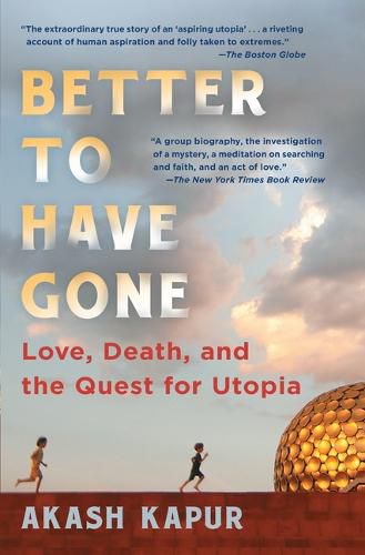 Better to Have Gone: Love, Death, and the Quest for Utopia