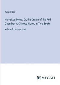 Cover image for Hung Lou Meng; Or, the Dream of the Red Chamber, A Chinese Novel, In Two Books