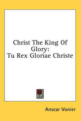 Cover image for Christ the King of Glory: Tu Rex Gloriae Christe