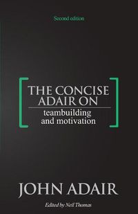 Cover image for The Concise Adair on Teambuilding and Motivation