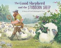 Cover image for The Good Shepherd and the Stubborn Sheep