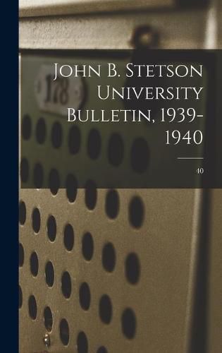 Cover image for John B. Stetson University Bulletin, 1939-1940; 40