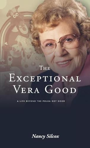 The Exceptional Vera Good: A Life Beyond the Polka Dot Door