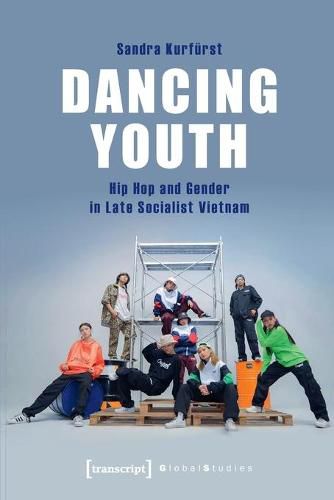 Cover image for Dancing Youth - Hip Hop and Gender in Late Socialist Vietnam