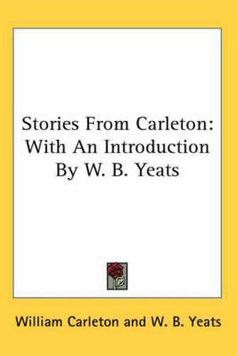 Cover image for Stories from Carleton: With an Introduction by W. B. Yeats