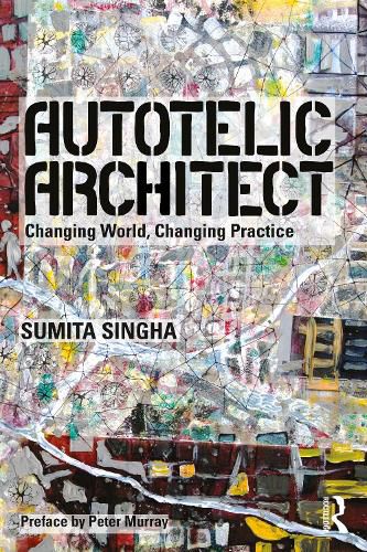 Cover image for Autotelic Architect: Changing world, changing practice