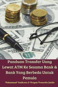 Cover image for Panduan Transfer Uang Lewat ATM Ke Sesama Bank Dan Bank Yang Berbeda Untuk Pemula