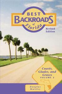 Cover image for Best Backroads of Florida: Coasts, Glades, and Groves