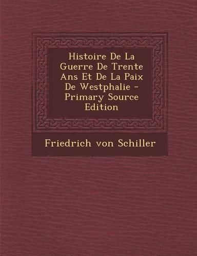 Cover image for Histoire De La Guerre De Trente Ans Et De La Paix De Westphalie - Primary Source Edition