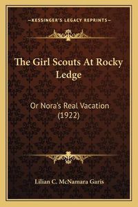 Cover image for The Girl Scouts at Rocky Ledge: Or Nora's Real Vacation (1922)