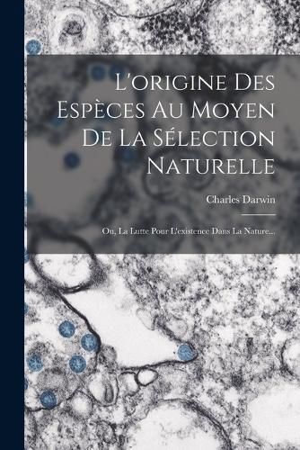 Cover image for L'origine Des Especes Au Moyen De La Selection Naturelle