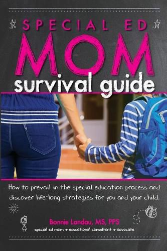 Cover image for Special Ed Mom Survival Guide: How to prevail in the special education process and discover life-long strategies for you and your child.