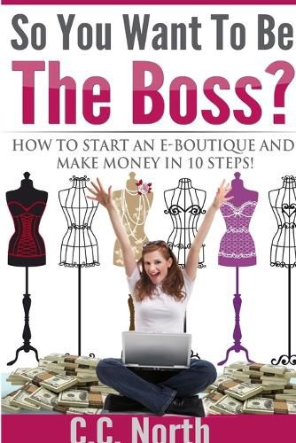 Cover image for So You Want To Be The Boss? How To Start And Make Money in 10 Steps