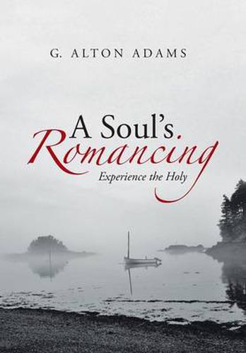 Cover image for A Soul's Romancing: Experience the Holy