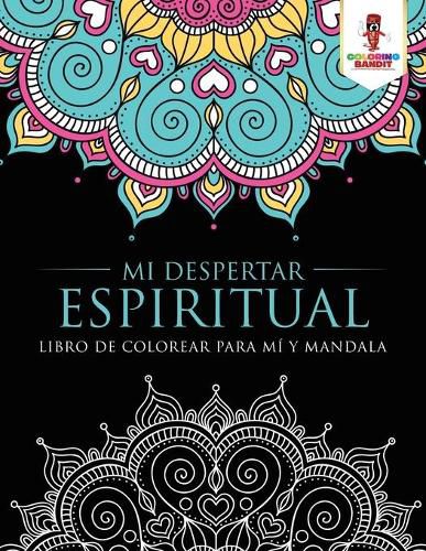 Mi Despertar Espiritual: Libro De Colorear Para Mi Y Mandala