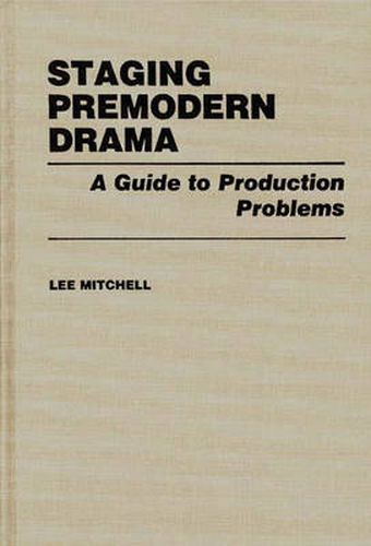 Cover image for Staging Premodern Drama: A Guide to Production Problems