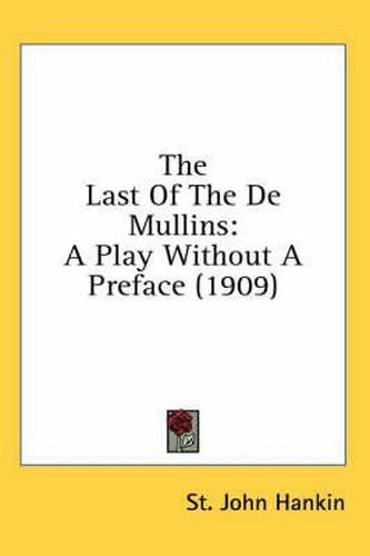 The Last of the de Mullins: A Play Without a Preface (1909)