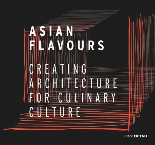 Cover image for Asian Flavours: Creating Architecture for Culinary Culture