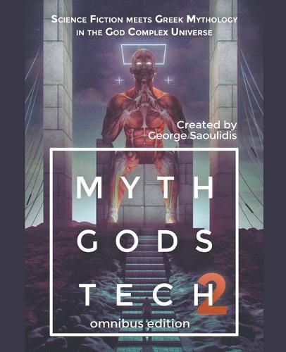 Cover image for Myth Gods Tech 2 - Omnibus Edition: Science Fiction Meets Greek Mythology In The God Complex Universe