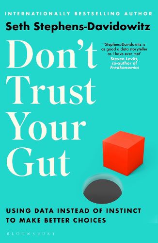 Cover image for Don't Trust Your Gut: Using Data Instead of Instinct to Make Better Choices